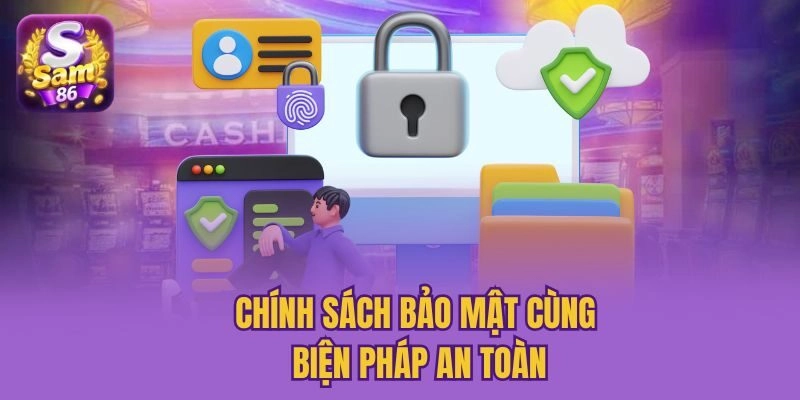 Chính sách bảo mật cùng biện pháp an toàn
