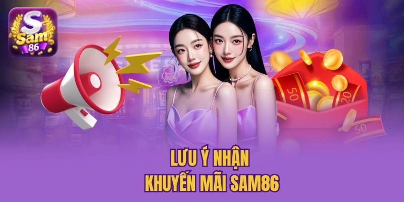 Lưu ý nhận khuyến mãi Sam86