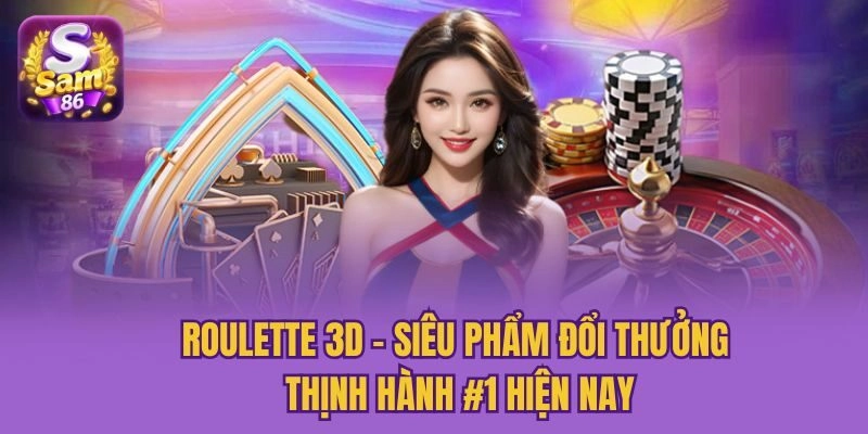 Roulette 3D – Siêu Phẩm Đổi Thưởng Thịnh Hành #1 Hiện Nay